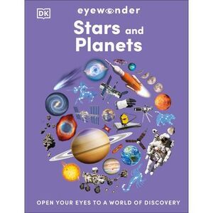 Eyewonder Stars and Planets: Open Your Eyes to a World of Discovery -- Dk
